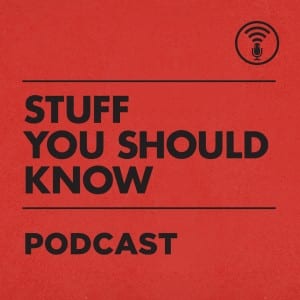 Stuff Your Should Know Podcast