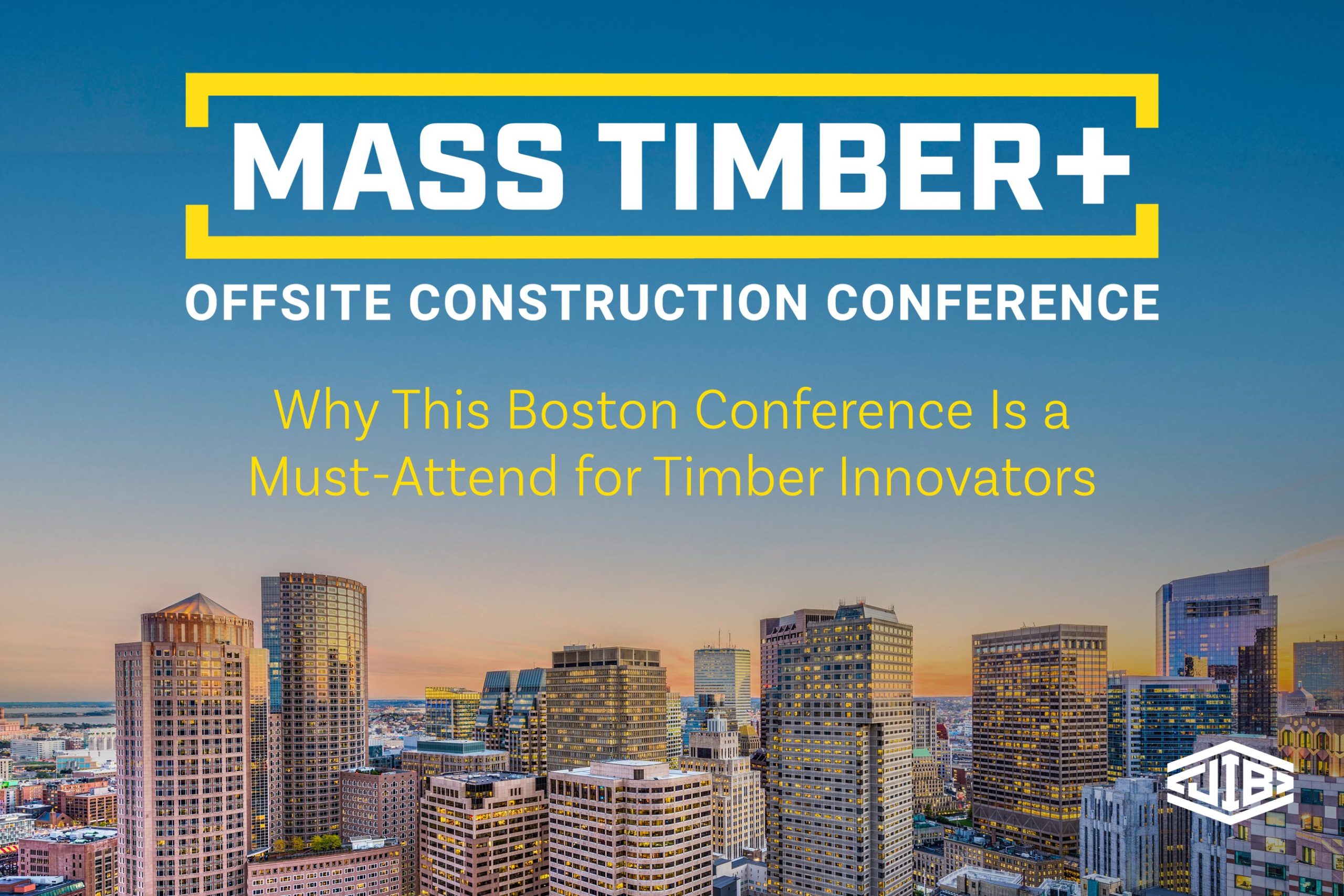 Mass Timber+ 2025: Why This Boston Conference Is a Must-Attend for Timber Innovators